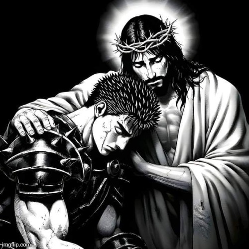 Guts from Berserk and Jesus Christ | image tagged in guts from berserk and jesus christ | made w/ Imgflip meme maker