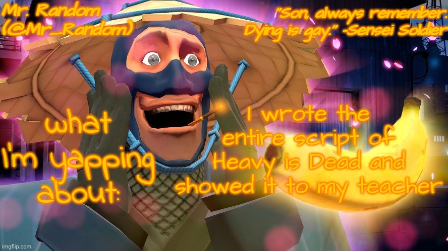 . | I wrote the entire script of Heavy is Dead and showed it to my teacher | image tagged in sunny daydream | made w/ Imgflip meme maker