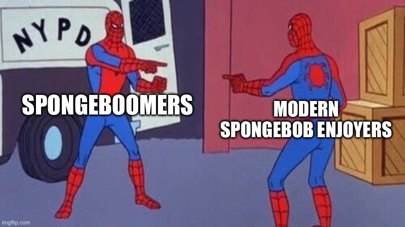 The SpongeBob fan base be like: | SPONGEBOOMERS; MODERN SPONGEBOB ENJOYERS | image tagged in spiderman pointing at spiderman,spongebob,cartoon | made w/ Imgflip meme maker