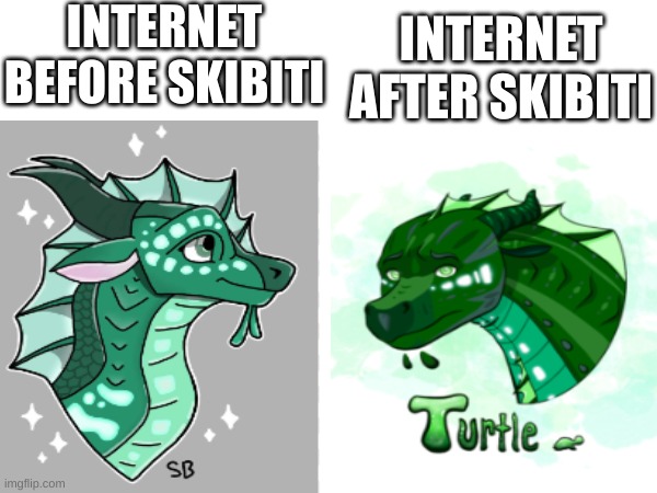 I HATE SKIBITI!!!!!!!!!!!!!!!!! | INTERNET BEFORE SKIBITI; INTERNET AFTER SKIBITI | image tagged in wings of fire | made w/ Imgflip meme maker