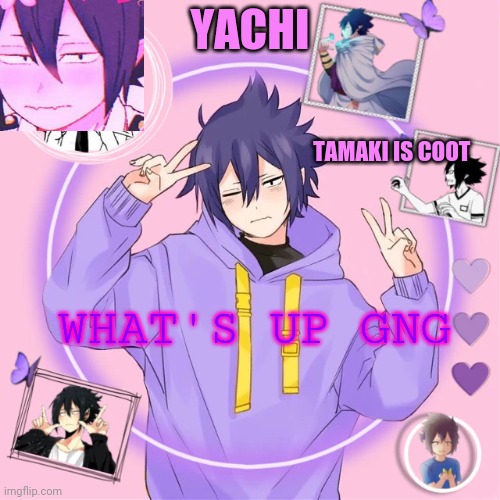 Yachi's Tamaki temp | WHAT'S UP GNG | image tagged in yachi's tamaki temp | made w/ Imgflip meme maker