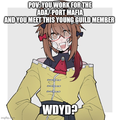 A bungo stray dogs rp! | POV: YOU WORK FOR THE ADA/ PORT MAFIA
AND YOU MEET THIS YOUNG GUILD MEMBER; WDYD? | image tagged in mastermind raymond | made w/ Imgflip meme maker