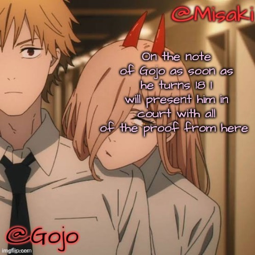 *plotting* | On the note of Gojo as soon as he turns 18 I will present him in court with all of the proof from here | image tagged in misaki and gojo shared announcement template | made w/ Imgflip meme maker