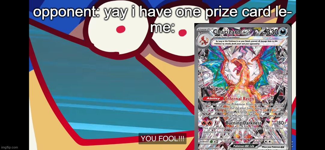 Urshifu (R) you fool!! | opponent: yay i have one prize card le-
me: | image tagged in urshifu r you fool | made w/ Imgflip meme maker