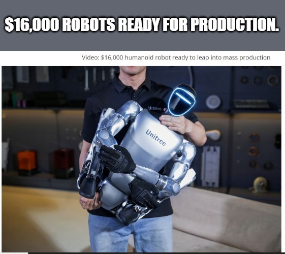 robots ready for production | $16,000 ROBOTS READY FOR PRODUCTION. | image tagged in robots ready for production,kewlew | made w/ Imgflip meme maker