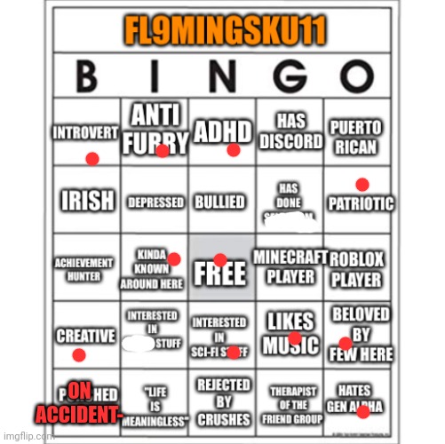 Fl9mingSku11 Bingo | ON ACCIDENT- | image tagged in fl9mingsku11 bingo | made w/ Imgflip meme maker