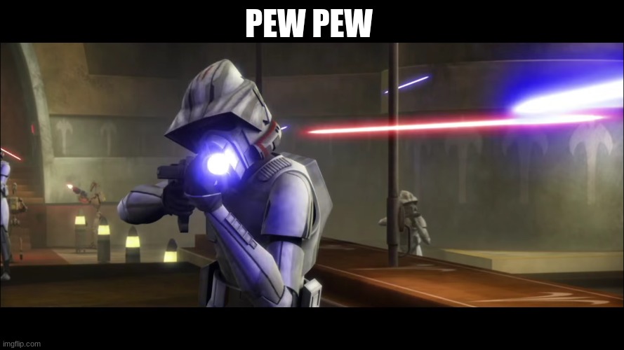 clone trooper | PEW PEW | image tagged in clone trooper | made w/ Imgflip meme maker