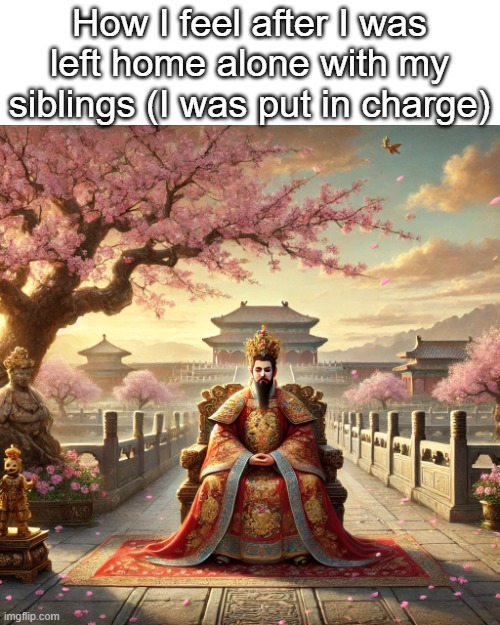 hehe | How I feel after I was left home alone with my siblings (I was put in charge) | image tagged in fun,unnecessary tags,asian | made w/ Imgflip meme maker