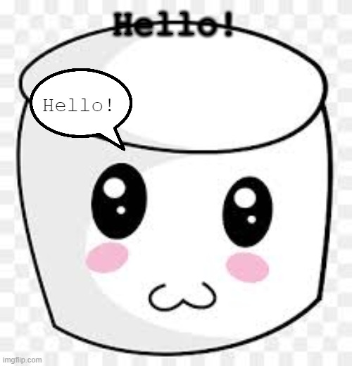 Hello! | made w/ Imgflip meme maker