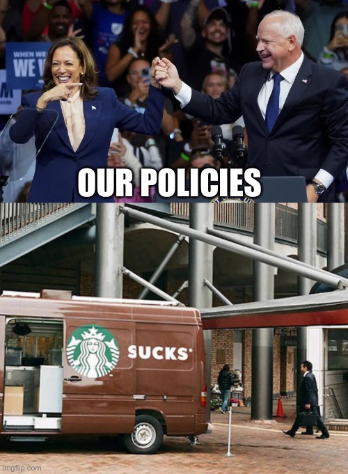 They do suck | OUR POLICIES | image tagged in kamala harris with tim walz,sucks | made w/ Imgflip meme maker