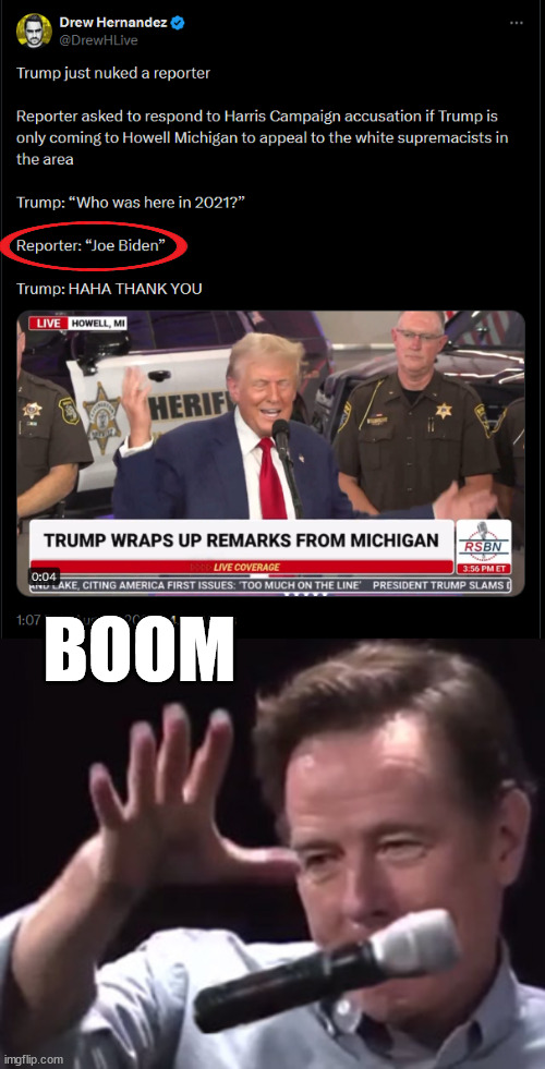 Another gotcha question gets blown up... | BOOM | image tagged in stupid,liberal reporters,nailed again | made w/ Imgflip meme maker