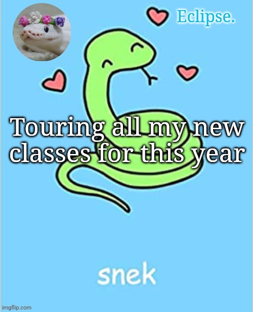 . | Touring all my new classes for this year | image tagged in h | made w/ Imgflip meme maker