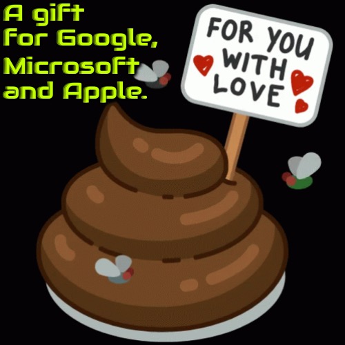 Pile of Crap | A gift for Google, Microsoft and Apple. | image tagged in pile of crap,memes,google microsoft apple,computer,illuminati scum,ruined internet | made w/ Imgflip meme maker