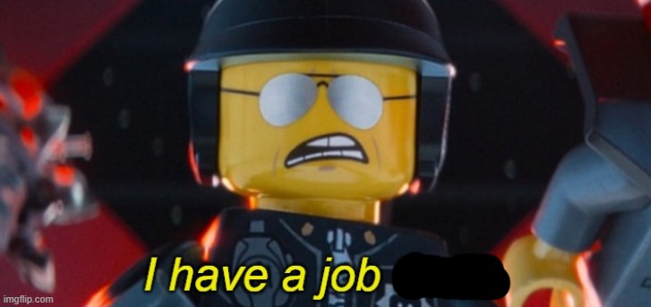 Bad Cop I have a job to do | image tagged in bad cop i have a job to do | made w/ Imgflip meme maker