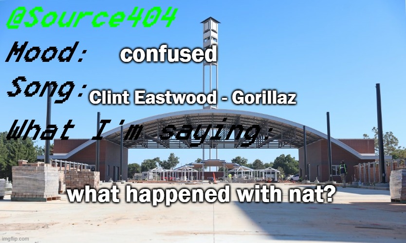 Source's Temp | confused; Clint Eastwood - Gorillaz; what happened with nat? | image tagged in source's temp | made w/ Imgflip meme maker