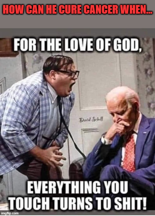 HOW CAN HE CURE CANCER WHEN... | made w/ Imgflip meme maker