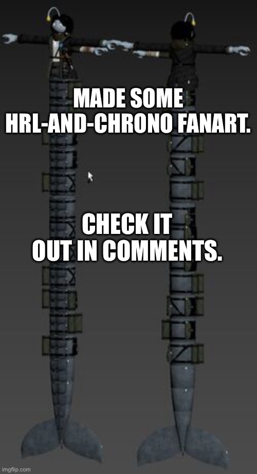 :0 | MADE SOME HRL-AND-CHRONO FANART. CHECK IT OUT IN COMMENTS. | image tagged in longboi sebastian | made w/ Imgflip meme maker