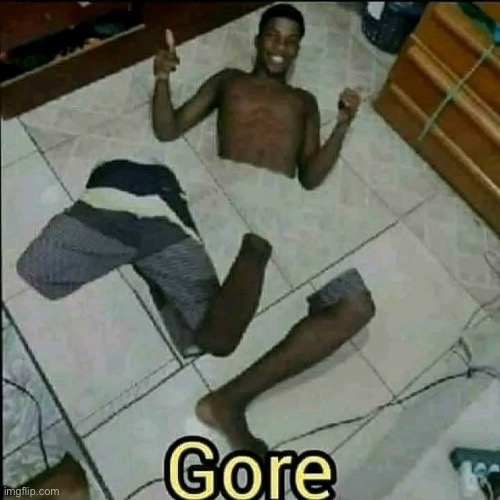 Gore | image tagged in gore | made w/ Imgflip meme maker