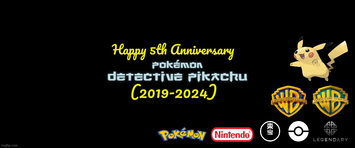 Happy 5th Anniversary to P. D. P. | Happy 5th Anniversary; (2019-2024) | image tagged in pikachu,detective pikachu,warner bros,nintendo,warner bros discovery,pokemon | made w/ Imgflip meme maker