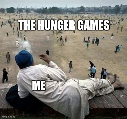 Old Man Watching The Hunger Games | THE HUNGER GAMES; ME | image tagged in old man chilling,memes,hunger games,movie,12,districts | made w/ Imgflip meme maker