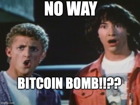 No way | NO WAY BITCOIN BOMB!!?? | image tagged in no way | made w/ Imgflip meme maker