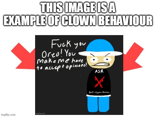 Part 2 of the other image | image tagged in this image is a example of clown behaviour | made w/ Imgflip meme maker