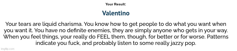 this quiz is fucking skewed guys i am nothing like this horrible man | made w/ Imgflip meme maker