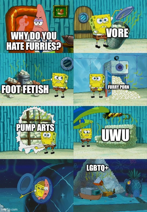 sponge bob diper meme | VORE; WHY DO YOU HATE FURRIES? FURRY PORN; FOOT FETISH; PUMP ARTS; UWU; LGBTQ+ | image tagged in sponge bob diper meme,memes,funny,furry,anti furry,furries | made w/ Imgflip meme maker