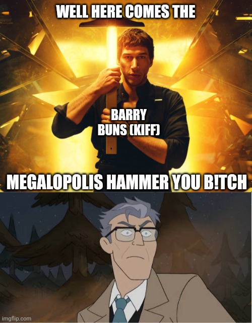 Agent Trout gets scared but sh!t about Barry Buns holding a Megalopolis hammer | WELL HERE COMES THE; BARRY BUNS (KIFF); MEGALOPOLIS HAMMER YOU B!TCH | image tagged in man holding a hammer,megalopolis,we bare bears,roleplaying,meme,scared | made w/ Imgflip meme maker