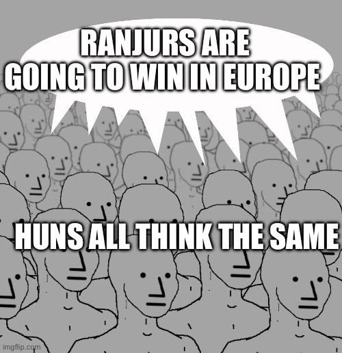 Celtic | RANJURS ARE GOING TO WIN IN EUROPE; HUNS ALL THINK THE SAME | image tagged in npc-crowd | made w/ Imgflip meme maker