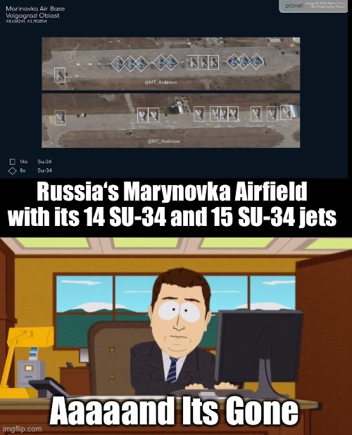 Burn  with fire before it lays eggs | Russia‘s Marynovka Airfield with its 14 SU-34 and 15 SU-34 jets; Aaaaand Its Gone | image tagged in memes,aaaaand its gone,russo-ukrainian war | made w/ Imgflip meme maker