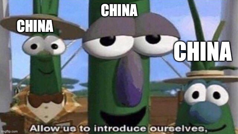 Successful product: *Gets a ton of money* | CHINA; CHINA; CHINA | image tagged in veggietales 'allow us to introduce ourselfs',knockoffs | made w/ Imgflip meme maker