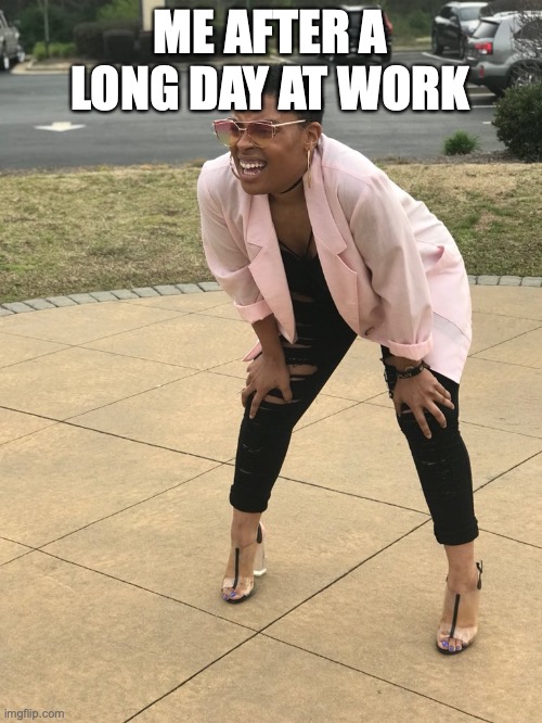 Black woman squinting | ME AFTER A LONG DAY AT WORK | image tagged in black woman squinting | made w/ Imgflip meme maker