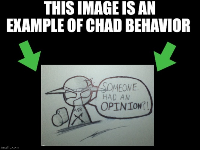 This image is an example of chad behavior dark mode | image tagged in this image is an example of chad behavior dark mode | made w/ Imgflip meme maker