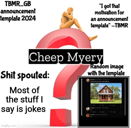 TBMR new announcement template 2024 | Most of the stuff I say is jokes | image tagged in tbmr new announcement template 2024 | made w/ Imgflip meme maker