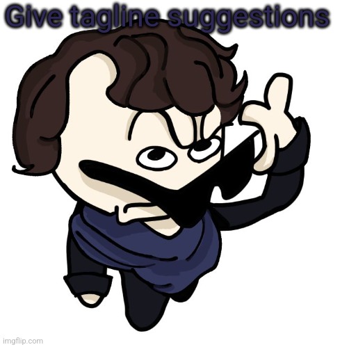 Sherlock | Give tagline suggestions | image tagged in sherlock | made w/ Imgflip meme maker