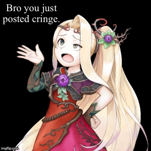 Viridi Bro you just posted cringe | image tagged in viridi bro you just posted cringe | made w/ Imgflip meme maker