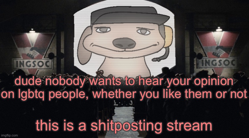 stfu | dude nobody wants to hear your opinion on lgbtq people, whether you like them or not; this is a shitposting stream | image tagged in big chuckle | made w/ Imgflip meme maker