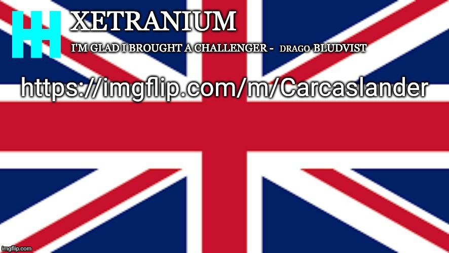 Xetranium Announcement Template | https://imgflip.com/m/Carcaslander | image tagged in xetranium announcement template | made w/ Imgflip meme maker