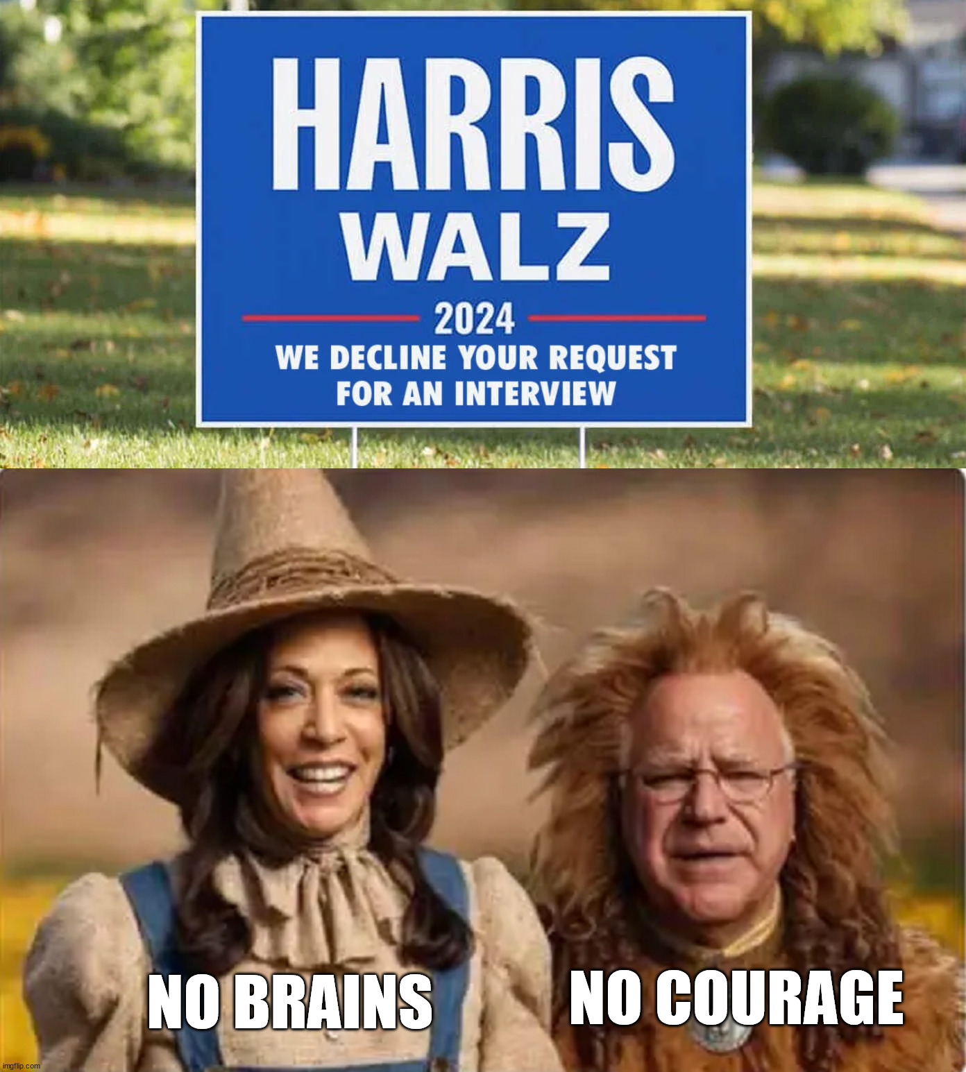 Harris and Walz Ticket | NO BRAINS NO COURAGE | image tagged in harris walz decline your request for an interview | made w/ Imgflip meme maker