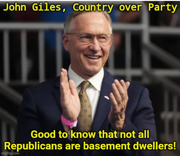 John Giles, Republican mayor | John Giles, Country over Party; Good to know that not all Republicans are basement dwellers! | image tagged in john giles arizona mayor | made w/ Imgflip meme maker