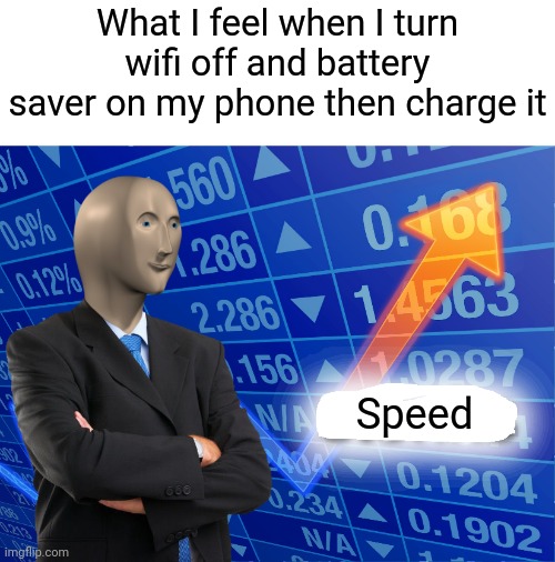 And leaving it for the two boostcharge systems I downloaded then WEEEEEE | What I feel when I turn wifi off and battery saver on my phone then charge it; Speed | image tagged in empty stonks,phone,phones,speed,charger,you have been eternally cursed for reading the tags | made w/ Imgflip meme maker