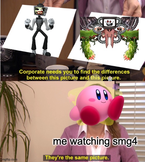 They're The Same Picture | me watching smg4 | image tagged in memes,they're the same picture | made w/ Imgflip meme maker