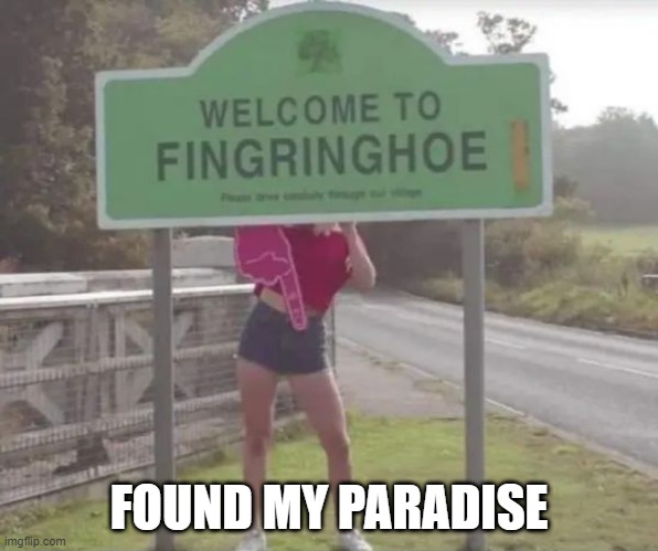 Where's This? | FOUND MY PARADISE | image tagged in sex jokes | made w/ Imgflip meme maker