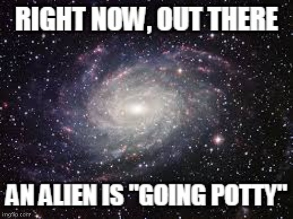 Alien Pee Break | image tagged in repost | made w/ Imgflip meme maker