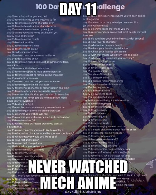 100 day anime challenge | DAY 11; NEVER WATCHED MECH ANIME | image tagged in 100 day anime challenge | made w/ Imgflip meme maker