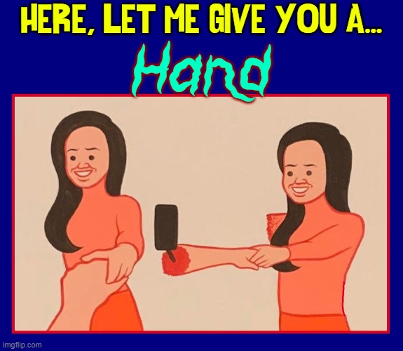 Selfies are a Matter of Life Death to Some | HERE, LET ME GIVE YOU A... Hand | image tagged in vince vance,selfie,arms,hands,cartoon,cursed image | made w/ Imgflip meme maker