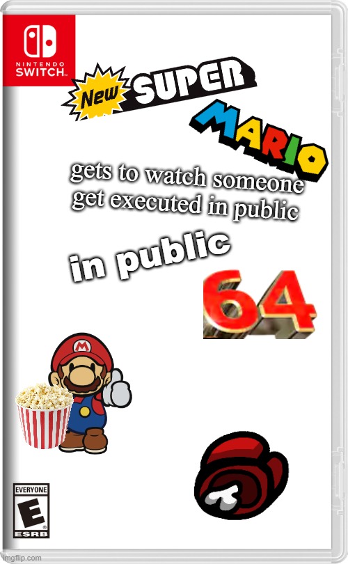 New super mario gets to watch someone get executed in public comes July 7th, 749365839475838648364 | gets to watch someone get executed in public; in public | image tagged in nintendo switch | made w/ Imgflip meme maker