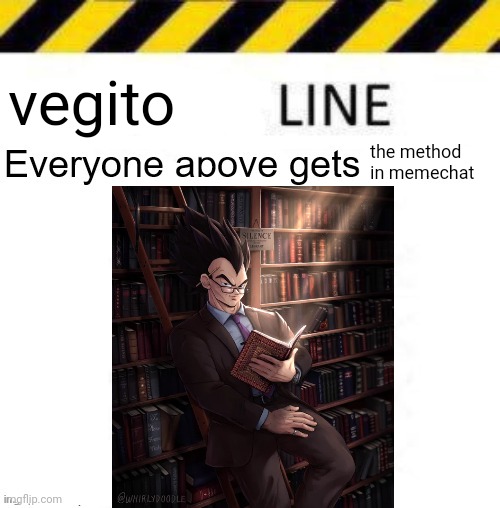 _____ line | vegito; the method in memechat | image tagged in _____ line | made w/ Imgflip meme maker