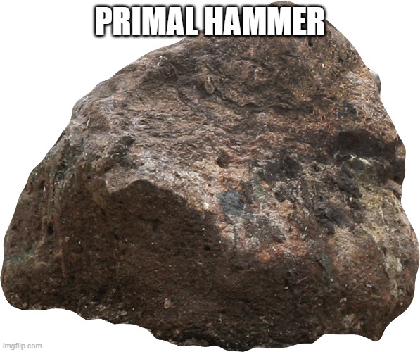 PRIMAL HAMMER | made w/ Imgflip meme maker